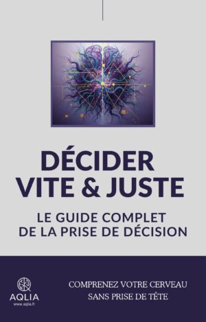 Décider vite et juste : le guide complet de la prise de décision