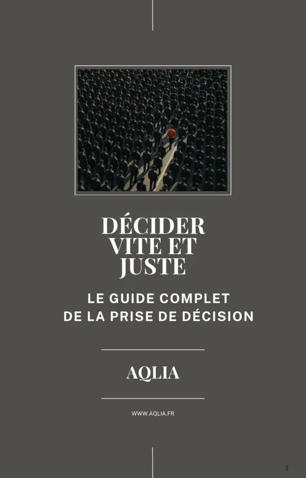 Décider vite et juste : le guide complet de la prise de décision