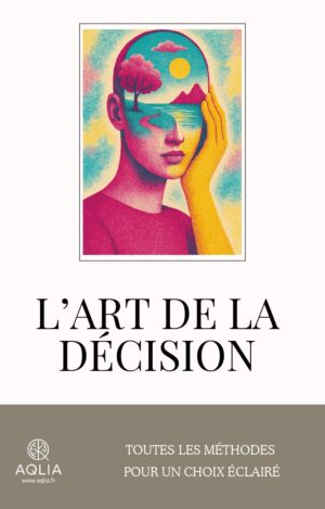 L’art de la décision : les méthodes pour faire le bon choix